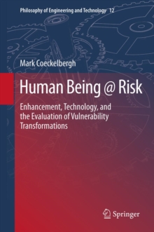 Human Being @ Risk : Enhancement, Technology, and the Evaluation of Vulnerability Transformations