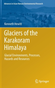 Glaciers of the Karakoram Himalaya : Glacial Environments, Processes, Hazards and Resources, Hardback Book Glaciers of the Karakoram Himalaya : Glacial Environments, Processes, Hazards and Resources, Hardback Book
