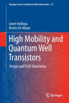 High Mobility and Quantum Well Transistors : Design and TCAD Simulation