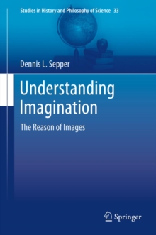 Understanding Imagination : The Reason of Images