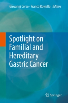 Spotlight on Familial and Hereditary Gastric Cancer