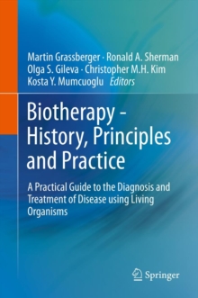 Biotherapy - History, Principles and Practice : A Practical Guide to the Diagnosis and Treatment of Disease using Living Organisms, Hardback Book Biotherapy - History, Principles and Practice : A Practical Guide to the Diagnosis and Treatment of Disease using Living Organisms, Hardback Book