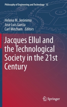 Jacques Ellul and the Technological Society in the 21st Century