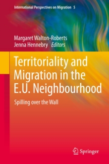 Territoriality and Migration in the E.U. Neighbourhood : Spilling over the Wall