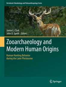 Zooarchaeology and Modern Human Origins : Human Hunting Behavior during the Later Pleistocene