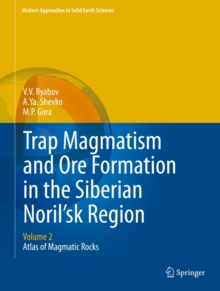 Trap Magmatism and Ore Formation in the Siberian Noril'sk Region : Volume 2. Atlas of Magmatic Rocks, Hardback Book Trap Magmatism and Ore Formation in the Siberian Noril'sk Region : Volume 2. Atlas of Magmatic Rocks, Hardback Book