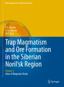 Trap Magmatism and Ore Formation in the Siberian Noril'sk Region : Volume 2. Atlas of Magmatic Rocks