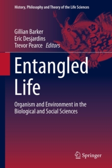 Entangled Life : Organism and Environment in the Biological and Social Sciences