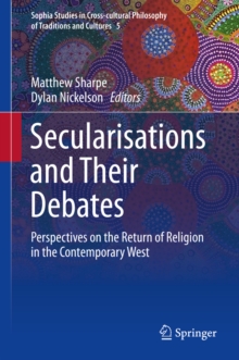 Secularisations and Their Debates : Perspectives on the Return of Religion in the Contemporary West