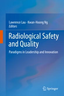 Radiological Safety and Quality : Paradigms in Leadership and Innovation