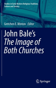 John Bale's The Image of Both Churches, Hardback Book John Bale's The Image of Both Churches, Hardback Book