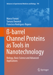 -barrel Channel Proteins as Tools in Nanotechnology : Biology, Basic Science and Advanced Applications