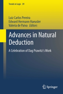 Advances in Natural Deduction : A Celebration of Dag Prawitz's Work