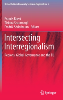 Intersecting Interregionalism : Regions, Global Governance and the EU, Hardback Book Intersecting Interregionalism : Regions, Global Governance and the EU, Hardback Book