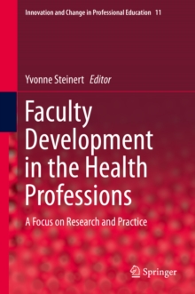 Faculty Development in the Health Professions : A Focus on Research and Practice