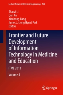 Frontier and Future Development of Information Technology in Medicine and Education : ITME 2013