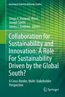 Collaboration for Sustainability and Innovation: A Role For Sustainability Driven by the Global South? : A Cross-Border, Multi-Stakeholder Perspective