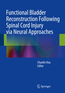 Functional Bladder Reconstruction Following Spinal Cord Injury via Neural Approaches