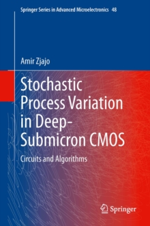 Stochastic Process Variation in Deep-Submicron CMOS : Circuits and Algorithms