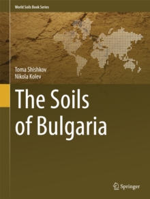 The Soils of Bulgaria, Hardback Book The Soils of Bulgaria, Hardback Book