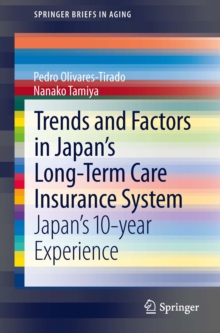 Trends and Factors in Japan's Long-Term Care Insurance System : Japan's 10-year Experience