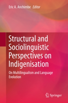 Structural and Sociolinguistic Perspectives on Indigenisation : On Multilingualism and Language Evolution