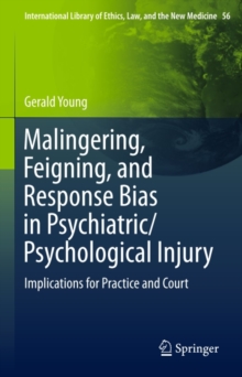 Malingering, Feigning, and Response Bias in Psychiatric/ Psychological Injury : Implications for Practice and Court