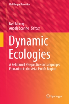 Dynamic Ecologies : A Relational Perspective on Languages Education in the Asia-Pacific Region