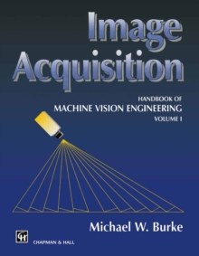 Image Acquisition : Handbook of machine vision engineering: Volume 1