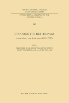 Choosing the Better Part : Anna Maria van Schurman (1607-1678)