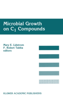 Microbial Growth on C1 Compounds : Proceedings of the 8th International Symposium on Microbial Growth on C1 Compounds, held in San Diego, U.S.A., 27 August - 1 September 1995