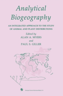 Analytical Biogeography : An Integrated Approach to the Study of Animal and Plant Distributions