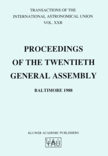 Transactions of the International Astronomical Union : Proceedings of the Twentieth General Assembly Baltimore 1988