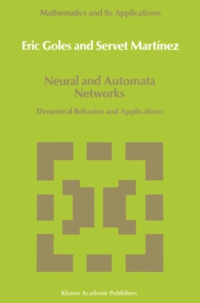 Neural and Automata Networks : Dynamical Behavior and Applications