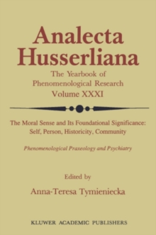 The Moral Sense and its Foundational Significance: Self, Person, Historicity, Community : Phenomenological Praxeology and Psychiatry