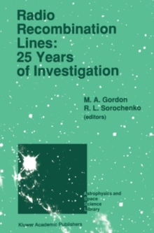 Radio Recombination Lines: 25 Years of Investigation : Proceeding of the 125th Colloquium of the International Astronomical Union, Held in Puschino, U.S.S.R., September 11-16, 1989