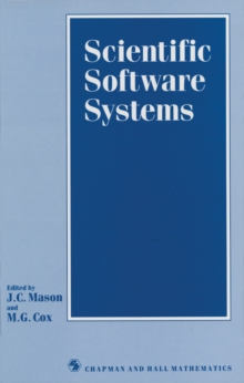 Scientific Software Systems : Based on the proceedings of the International Symposium on Scientific Software and Systems, held at Royal Military College of Science, Shrivenham, July 1988