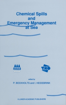 Chemical Spills and Emergency Management at Sea : Proceedings of the First International Conference on "Chemical Spills and Emergency Management at Sea", Amsterdam, The Netherlands, November 15-18, 19