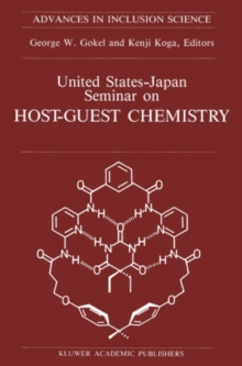 United States-Japan Seminar on Host-Guest Chemistry : Proceedings of the U.S.-Japan Seminar on Host-Guest Chemistry, Miami, Florida, U.S.A, 2-6 November 1987