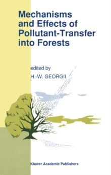 Mechanisms and Effects of Pollutant-Transfer into Forests : Proceedings of the Meeting on Mechanisms and Effects of Pollutant-Transfer into Forests, held in Oberursel/Taunus, F.R.G., November 24-25, 1