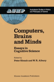 Computers, Brains and Minds : Essays in Cognitive Science