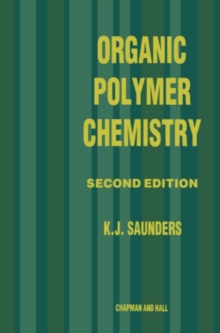 Organic Polymer Chemistry : An Introduction to the Organic Chemistry of Adhesives, Fibres, Paints, Plastics and Rubbers