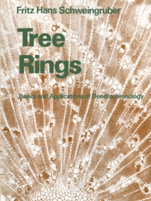 Tree Rings : Basics and Applications of Dendrochronology