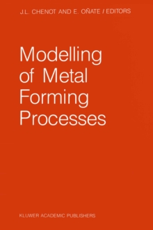 Modelling of Metal Forming Processes : Proceedings of the Euromech 233 Colloquium, Sophia Antipolis, France, August 29-31, 1988