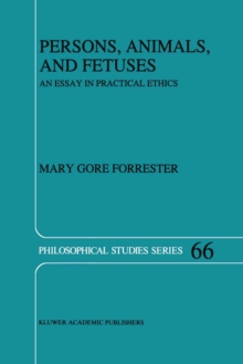 Persons, Animals, and Fetuses : An Essay in Practical Ethics