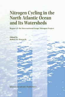 Nitrogen Cycling in the North Atlantic Ocean and its Watersheds : Report of the International SCOPE Nitrogen Project