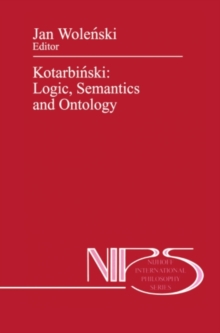 Kotarbinski: Logic, Semantics and Ontology