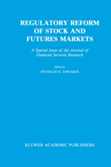 Regulatory Reform of Stock and Futures Markets : A Special Issue of the Journal of Financial Services Research