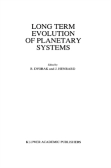 Long Term Evolution of Planetary Systems : Proceedings of the Alexander von Humboldt Colloquium on Celestial Mechanics, held in Ramsau, Austria, 13-19 March 1988