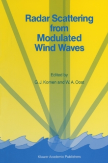 Radar Scattering from Modulated Wind Waves : Proceedings of the Workshop on Modulation of Short Wind Waves in the Gravity-Capillary Range by Non-Uniform Currents, held in Bergen aan Zee, The Netherlan